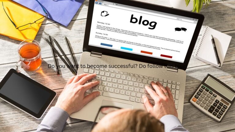 Do you want to become successful? Do follow this blog!