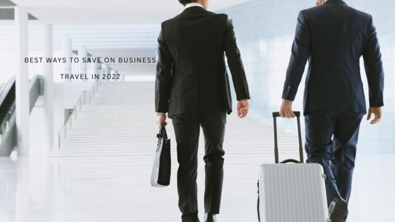 Best Ways To Save On Business Travel In 2022
