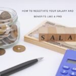 How to Negotiate Your Salary and Benefits Like a Pro