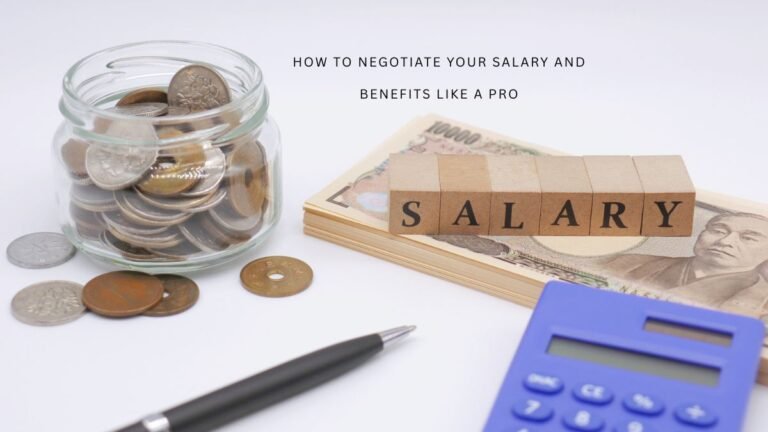 How to Negotiate Your Salary and Benefits Like a Pro?
