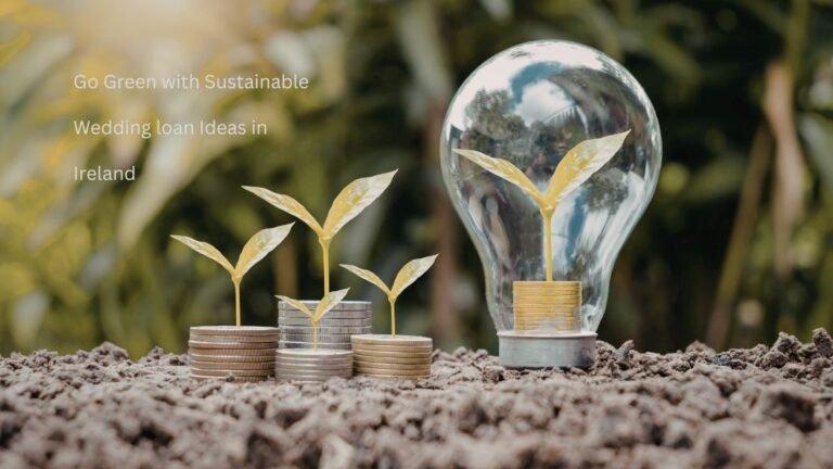 Go Green with Sustainable Wedding loan Ideas in Ireland!