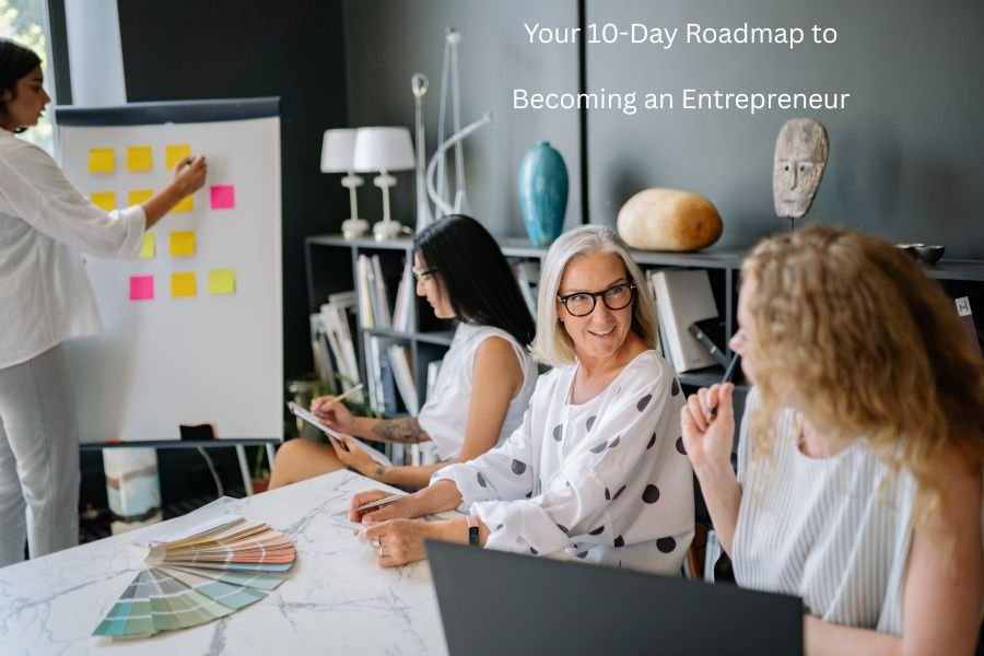 Your 10-Day Roadmap to Becoming an Entrepreneur