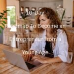 10-Day Roadmap To Become an Entrepreneur from a Young Age