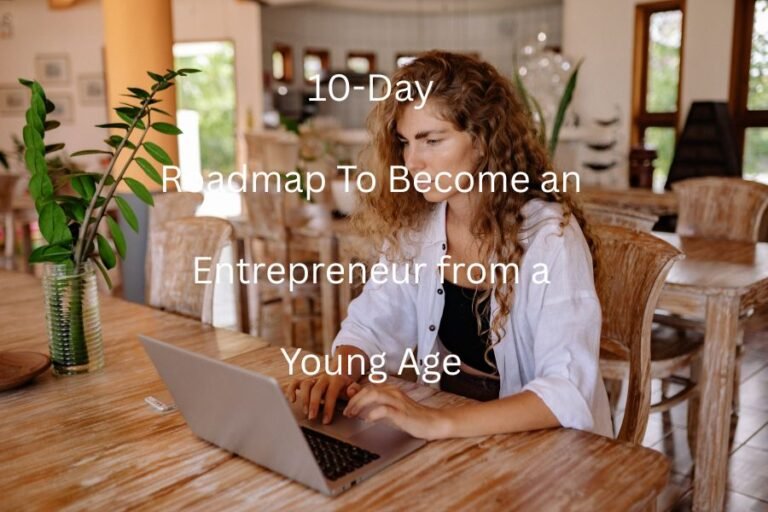10-Day Roadmap To Become an Entrepreneur from a Young Age! 